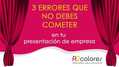 3 errores que no debes cometer en tu presentación de empresa